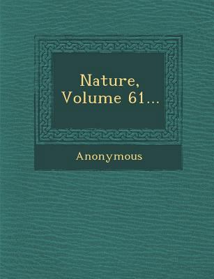 Nature, Volume 61... 124995293X Book Cover