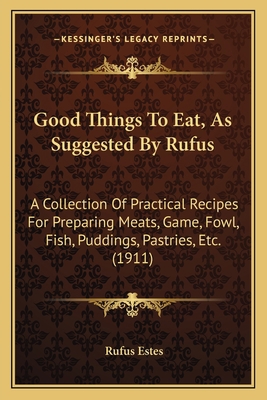 Good Things To Eat, As Suggested By Rufus: A Co... 1164659766 Book Cover