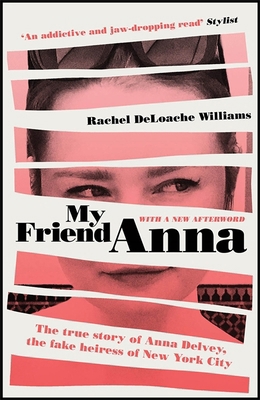My Friend Anna: The true story of Anna Delvey, ... 1787478300 Book Cover