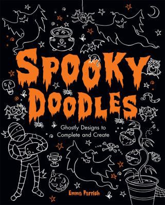 Spooky Doodles: Ghostly Designs to Complete and... 0762438290 Book Cover