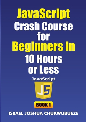 JavaScript Crash Course for Beginners in 10 Hou... B0G1FQYZT6 Book Cover
