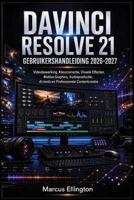 DaVinci Resolve 21 Gebruikershandleiding 2026-2027 [Dutch] B0H5X1DFQB Book Cover