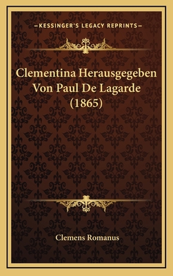 Clementina Herausgegeben Von Paul De Lagarde (1... [German] 1166517012 Book Cover
