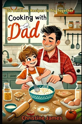 Cooking with Dad: Create Delicious Meals and Un... B0D9M4KY6Q Book Cover
