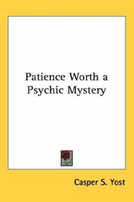 Patience Worth a Psychic Mystery 1432611186 Book Cover