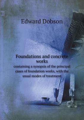 Foundations and concrete works containing a syn... 5518620934 Book Cover
