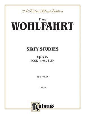 Sixty Studies, Op. 45, Nos. 1-30: Kalmus Edition 0769257534 Book Cover