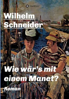 Wie wär's mit einem Manet?: Krimi [German] 3734503019 Book Cover