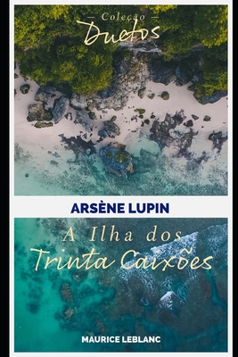 Arsène Lupin A Ilha dos Trinta Caixões (Coleção... [Portuguese] B092C8TLXX Book Cover