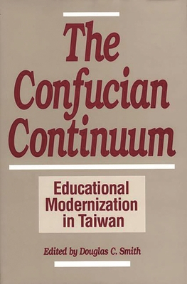 The Confucian Continuum: Educational Modernizat... 0275935175 Book Cover