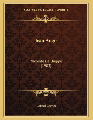 Jean Ango: Vicomte De Dieppe (1903) [French] 1168298571 Book Cover