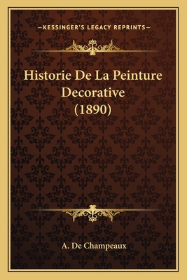 Historie De La Peinture Decorative (1890) [French] 1167644603 Book Cover