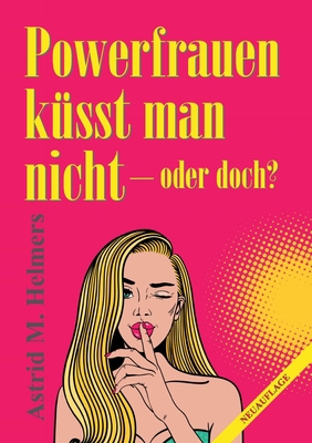 Powerfrauen küsst man nicht: oder doch? [German] 3749739951 Book Cover