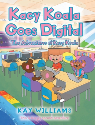 Kacy Koala Goes Digital: This is Kacy's second ... B0CH48DJ5G Book Cover