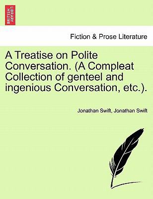 A Treatise on Polite Conversation. (a Compleat ... 124111854X Book Cover