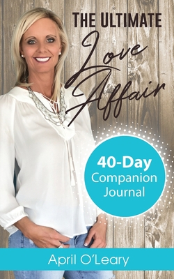 The Ultimate Love Affair: 40-Day Companion Journal 1643162896 Book Cover