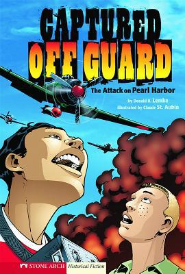 Captured Off Guard: The Attack on Pearl Harbor 1434204936 Book Cover