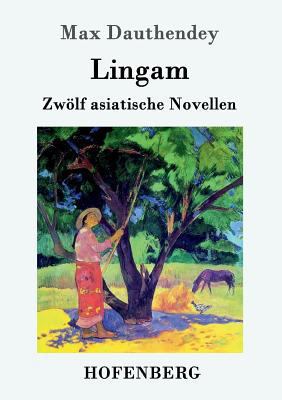 Lingam: Zwölf asiatische Novellen [German] 3861994410 Book Cover