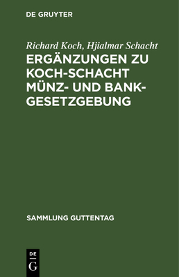 Ergänzungen Zu Koch-Schacht Münz- Und Bankgeset... [German] 3111031020 Book Cover