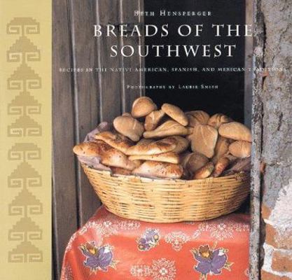 Breads of the Southwest: Recipes in the Native ... 0811809730 Book Cover