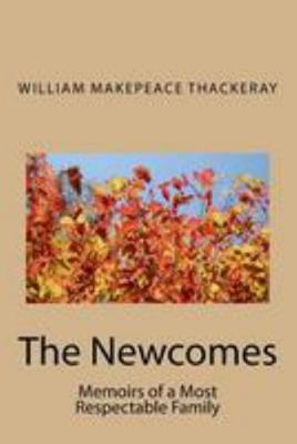 The Newcomes: Memoirs of a Most Respectable Family 1976535409 Book Cover