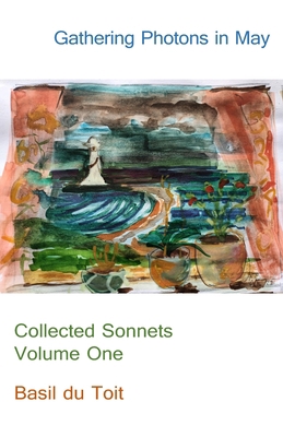 Gathering Photons in May: Collected Sonnets Vol... 180369758X Book Cover
