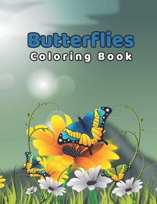 Butterflies Coloring Book: The Ultimate Floral Butterfly Designs For Stress Relieving and Relaxation