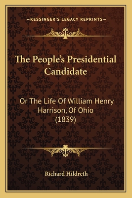 The People's Presidential Candidate: Or The Lif... 1165910985 Book Cover