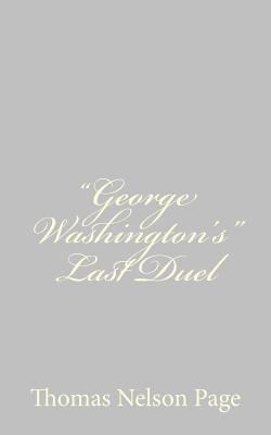 "George Washington's" Last Duel 1484893115 Book Cover