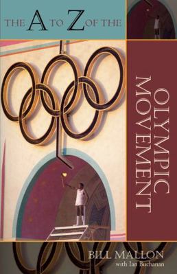 The A to Z of the Olympic Movement 081085645X Book Cover