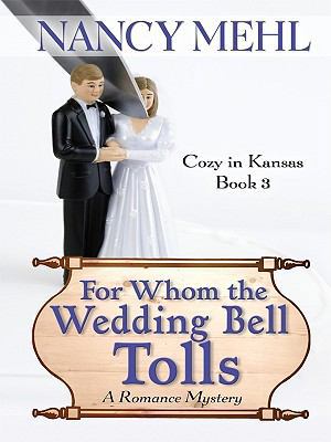 For Whom the Wedding Bell Tolls: A Romance Mystery [Large Print] 141042488X Book Cover