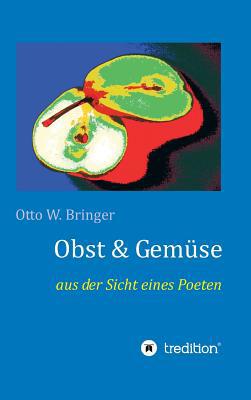Obst & Gemüse: aus der Sicht eines Poeten [German] 3748250266 Book Cover