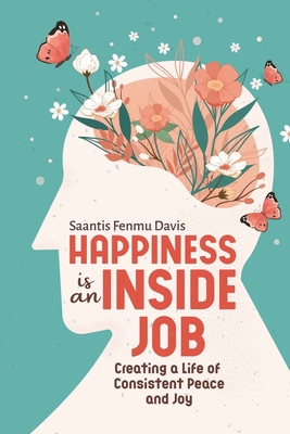 Happiness is an Inside Job: Creating a life of ... B09HLW9QWK Book Cover