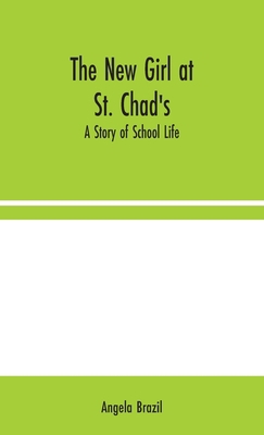 The New Girl at St. Chad's: A Story of School Life 935404462X Book Cover
