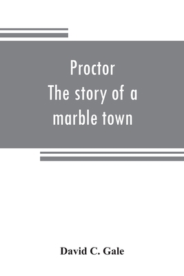 Proctor: the story of a marble town 9353808375 Book Cover