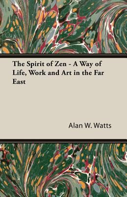 The Spirit of Zen - A Way of Life, Work and Art... 1406791016 Book Cover