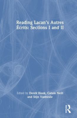 Reading Lacan's Autres Écrits: Sections I and II 1041011792 Book Cover