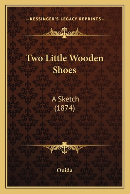 Two Little Wooden Shoes: A Sketch (1874) 1165797224 Book Cover