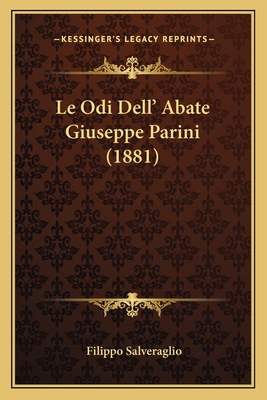 Le Odi Dell' Abate Giuseppe Parini (1881) [Italian] 1167638689 Book Cover