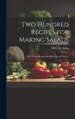 Two Hundred Recipes for Making Salads: With Thi... 1019404892 Book Cover