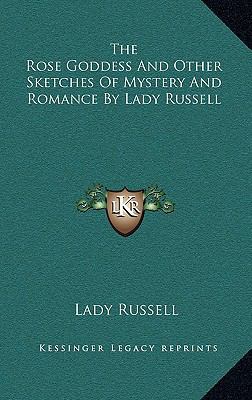 The Rose Goddess And Other Sketches Of Mystery ... 1163349674 Book Cover