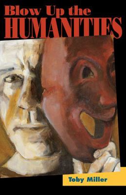 Blow Up the Humanities 1439909830 Book Cover