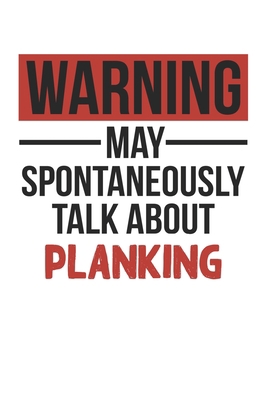 Warning May Spontaneously Talk About PLANKING N... 1678627429 Book Cover