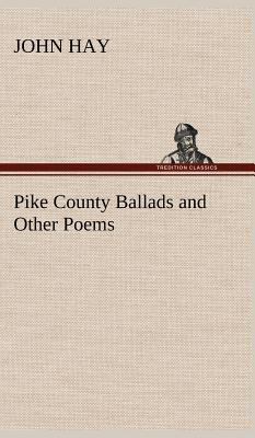 Pike County Ballads and Other Poems 3849160475 Book Cover