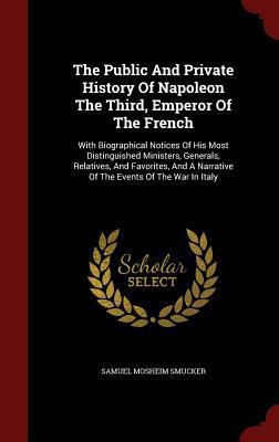 The Public And Private History Of Napoleon The ... 1296628159 Book Cover