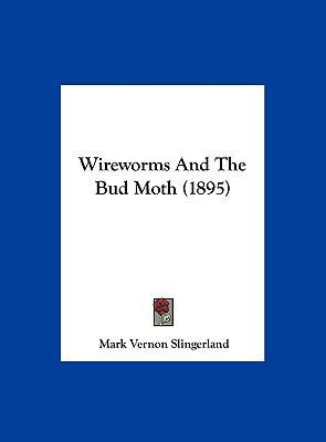 Wireworms and the Bud Moth (1895) 1162238933 Book Cover