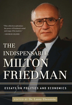 The Indispensable Milton Friedman: Essays on Po... 1596988088 Book Cover