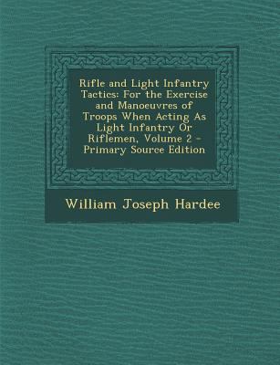 Rifle and Light Infantry Tactics: For the Exerc... 1287501370 Book Cover