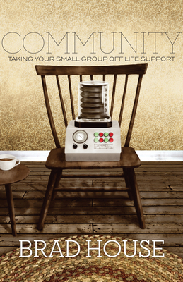 Community: Taking Your Small Group Off Life Sup... 143352306X Book Cover