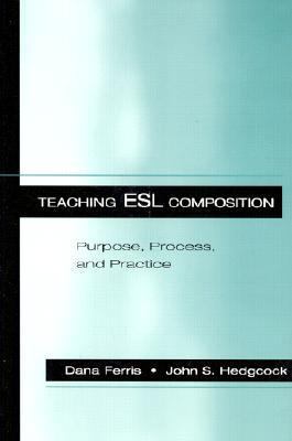 Teaching ESL Composition: Purpose, Process, and... 0805824502 Book Cover